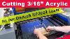 Cutting 3 16 Acrylic On The Omtech Mf2028 60w Laser